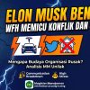 Belajar dari Elon Musk: Mengapa Kerja Jarak Jauh (WFH) Sering Memicu Konflik dan Merusak Budaya Organisasi?